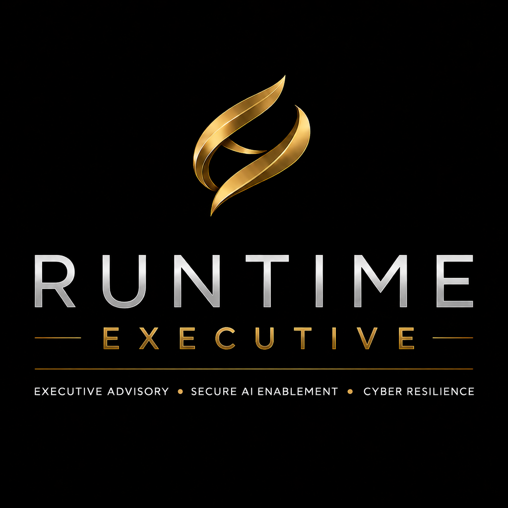 Runtime Executive - Executive Advisory, Secure AI Enablement, Cyber Resilience