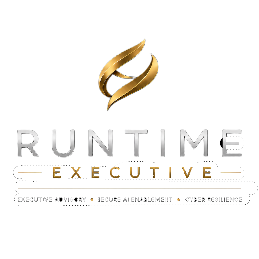 Runtime Executive - Executive Advisory, Secure AI Enablement, Cyber Resilience